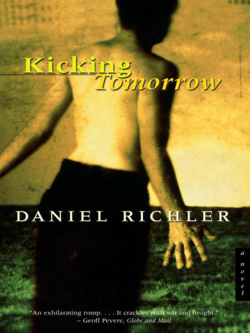 Title details for Kicking Tomorrow by Daniel Richler - Available